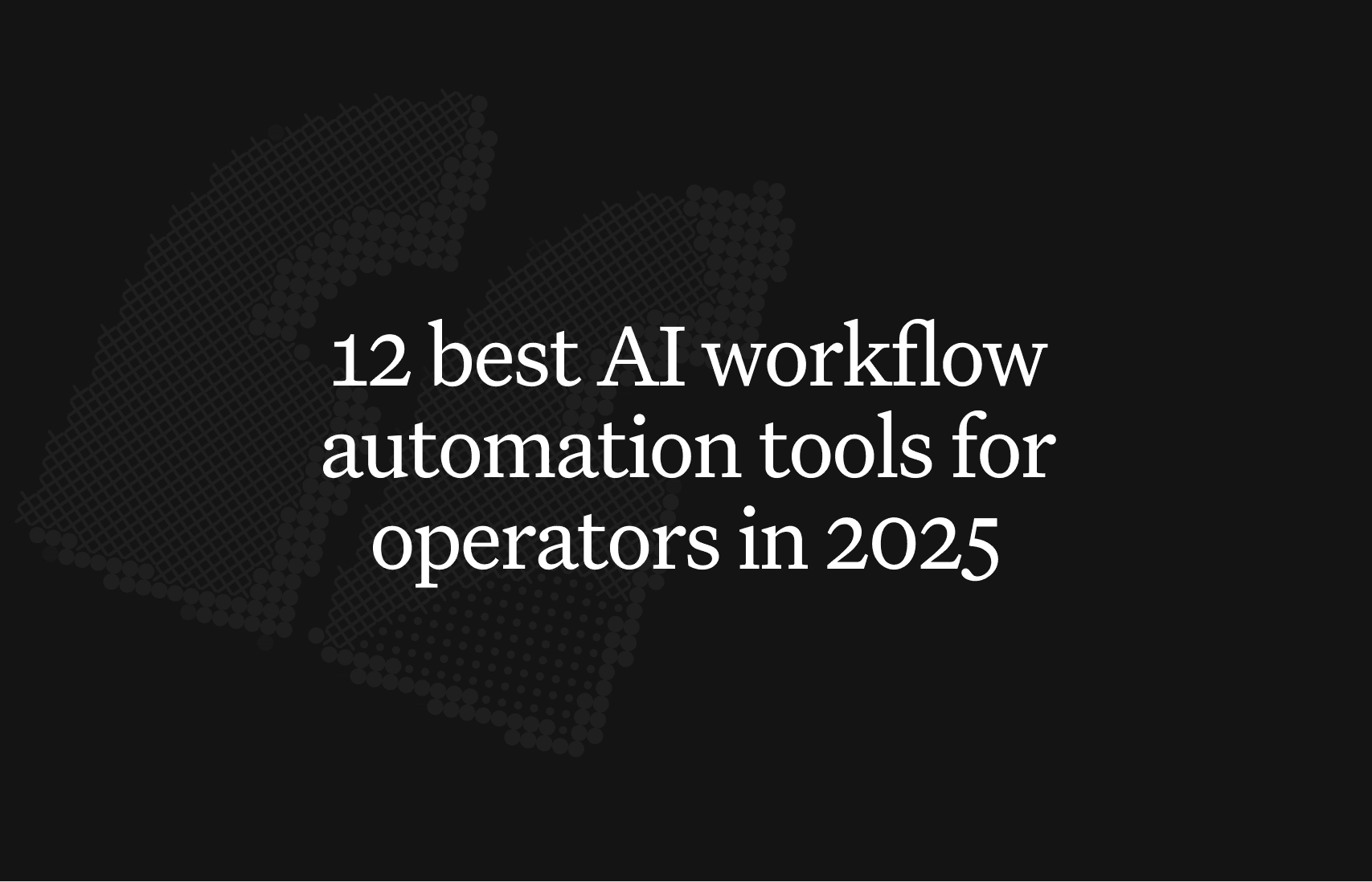 12 best AI workflow automation tools for operators in 2026