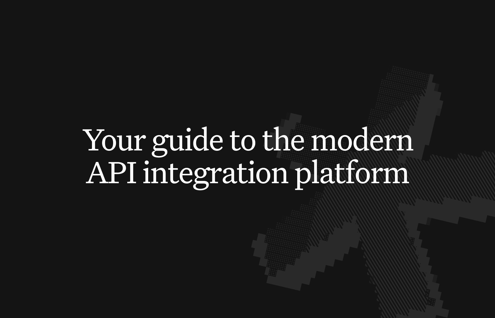 Your guide to the modern API integration platform
