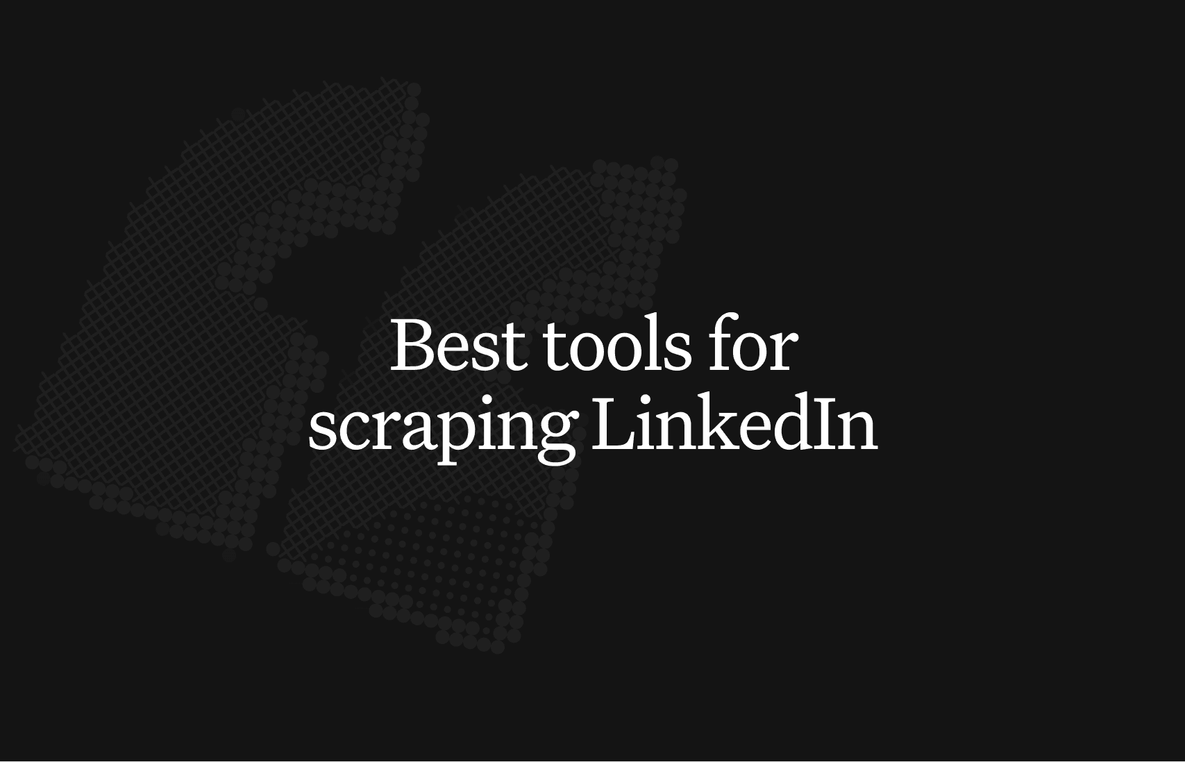 Best tools for scraping LinkedIn
