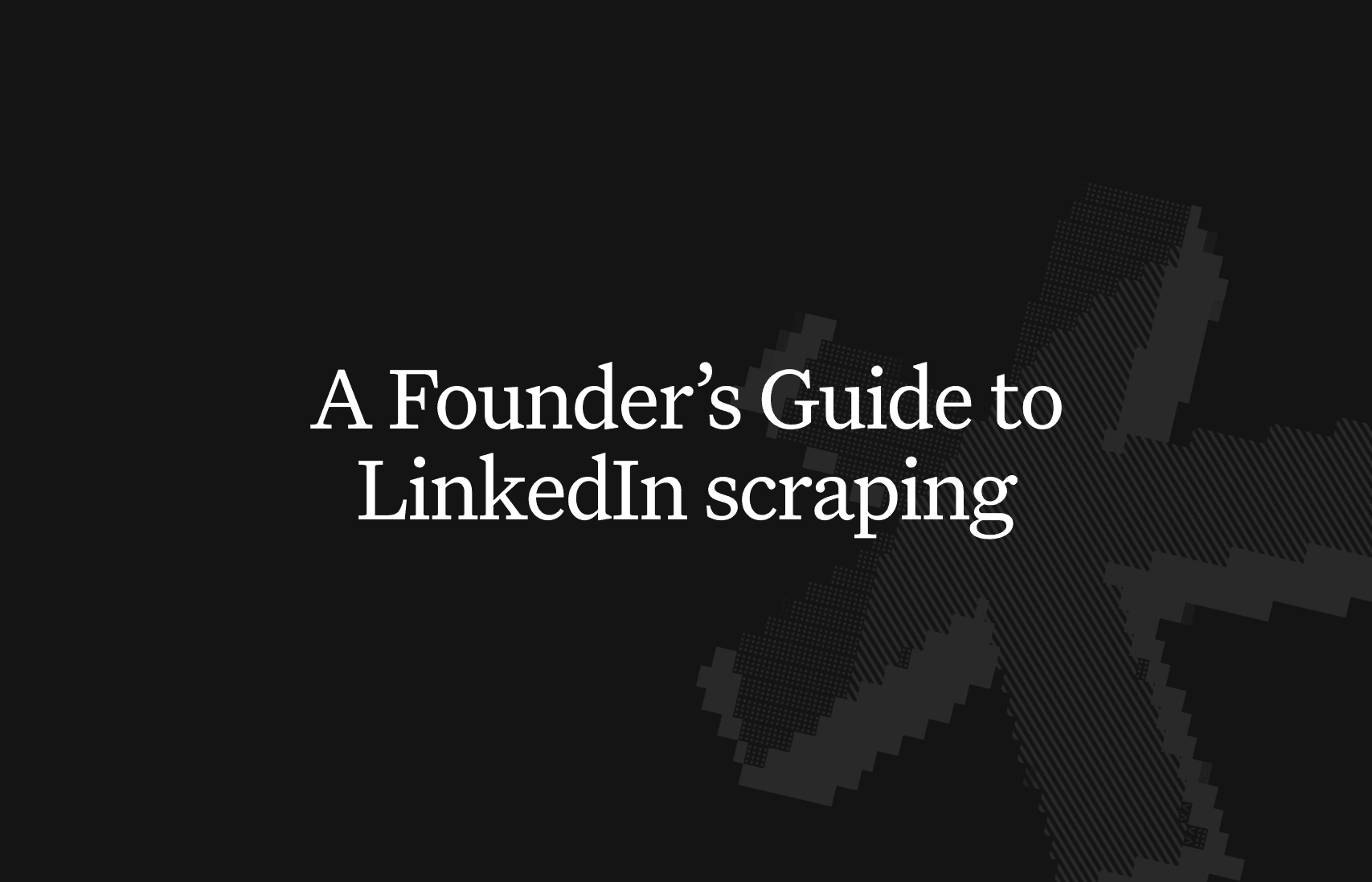 A Founder's guide to LinkedIn scraping in 2026