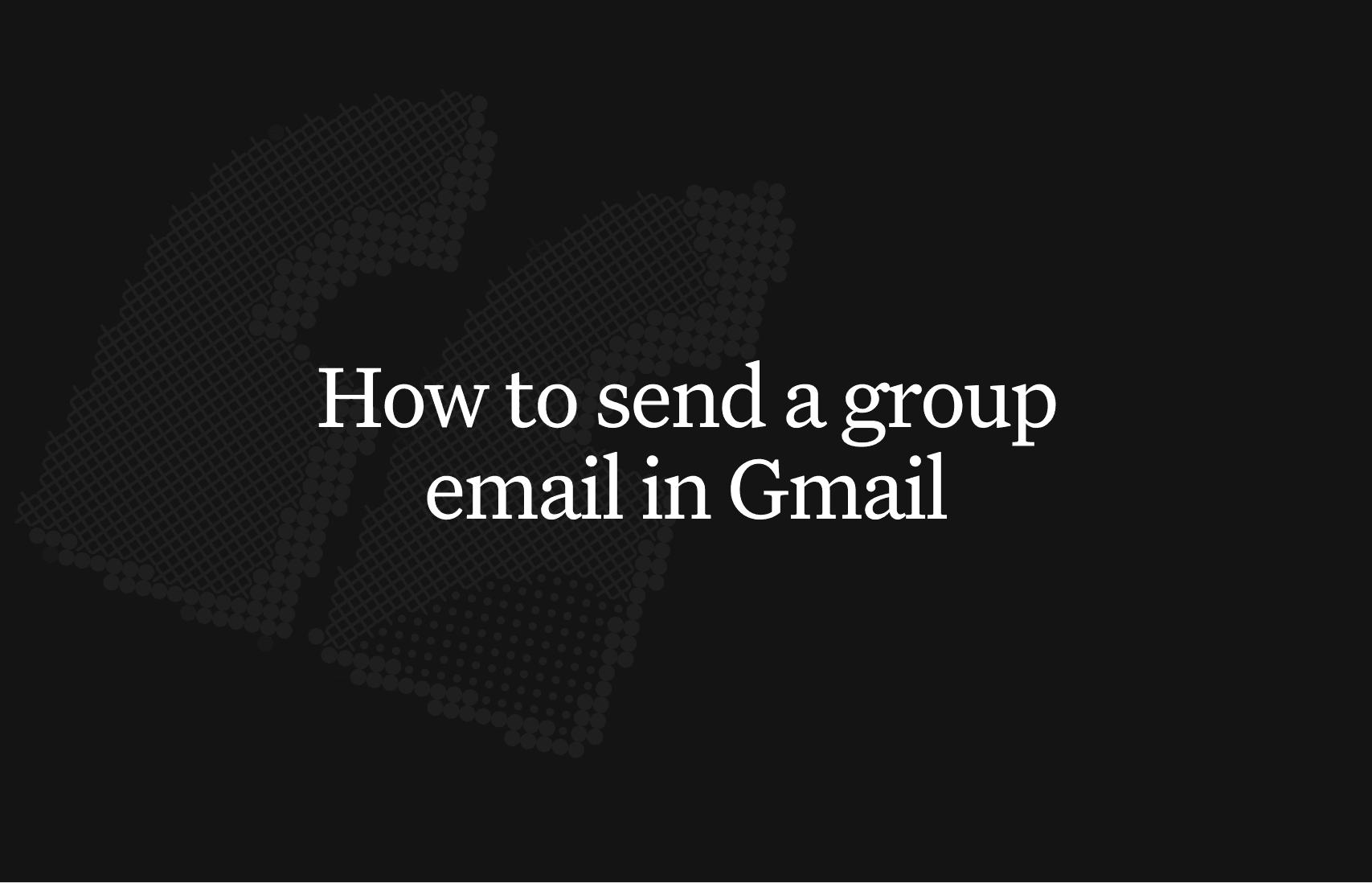 How to send a group email in gmail: a guide to scalable systems