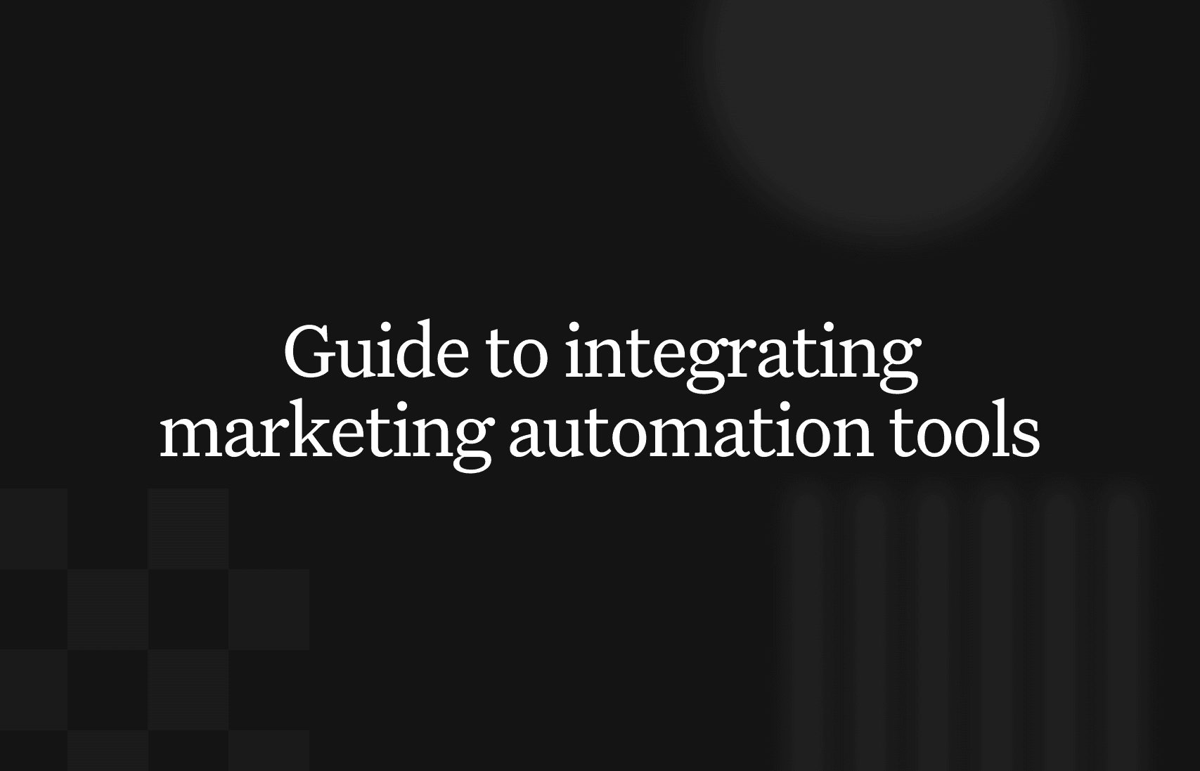 A complete guide to integrating marketing automation tools in 2026