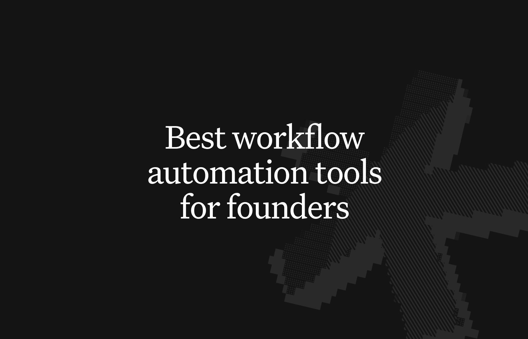 The best workflow automation tools for founders in 2026