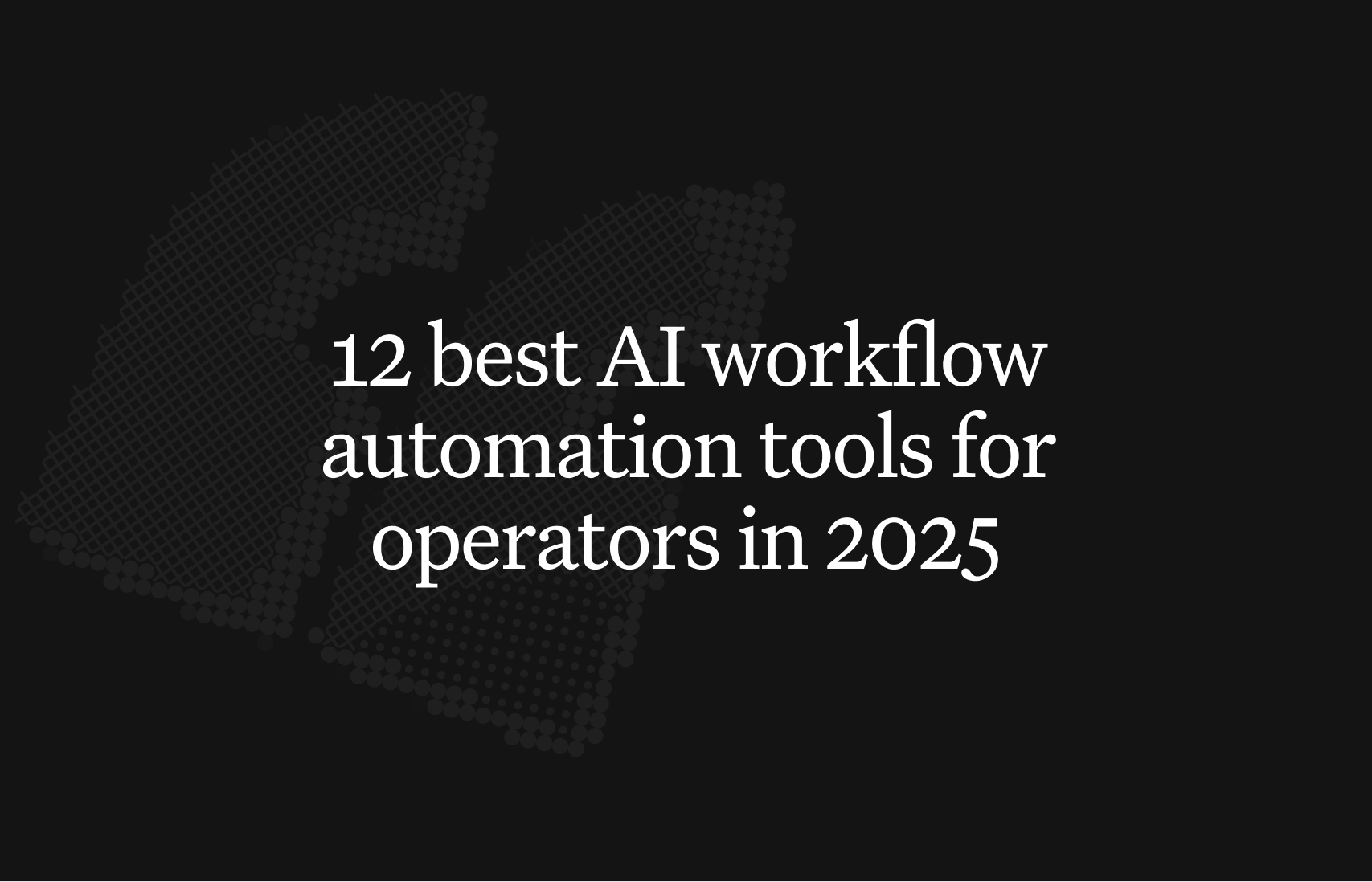 12 best AI workflow automation tools for operators in 2026
